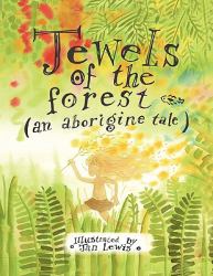 Jewels of the forest (an aborigine Tale)
