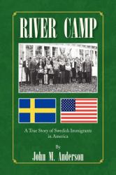 River Camp : A True Story of Swedish Immigrants in America