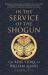 In the Service of the Shogun : The Real Story of William Adams In the Service of the Shogun : The Real Story of William Adams