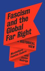 Fascism and the Global Far Right : A Historical View
