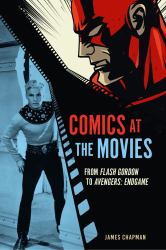 Comics at the Movies : From Flash Gordon to Avengers: Endgame