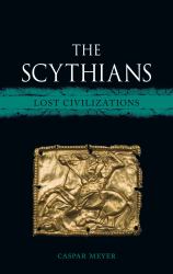 The Scythians : Lost Civilizations