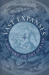Vast Expanses : A History of the Oceans
