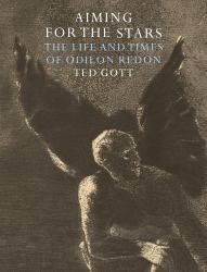 Aiming for the Stars : The Life and Times of Odilon Redon