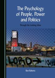 The Psychology of People, Power and Politics : Through the Looking Glass