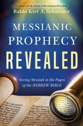Messianic Prophecy Revealed : Seeing Messiah in the Pages of the Hebrew Bible