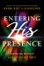 Entering His Presence : A Journey into the River of God's Word and Spirit