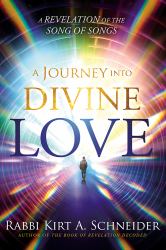 A Journey into Divine Love : A Revelation of the Song of Songs