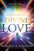 A Journey into Divine Love : A Revelation of the Song of Songs