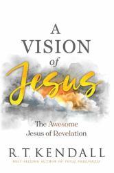A Vision of Jesus : The Awesome Jesus of Revelation