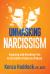 Unmasking Narcissism : Exposing and Breaking Free from Hidden Patterns of Abuse