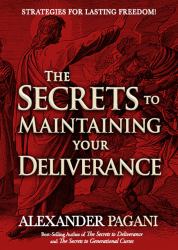 The Secrets to Maintaining Your Deliverance : Strategies for Lasting Freedom!