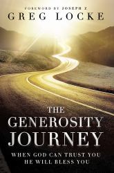 The Generosity Journey : When God Can Trust You He Will Bless You
