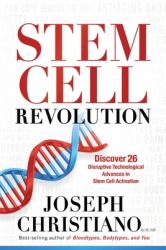 Stem Cell Revolution : Discover 26 Disruptive Technological Advances to Stem Cell Activation