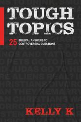 Tough Topics : 25 Biblical Answers to Controversial Questions
