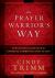 The Prayer Warrior's Way : Strategies from Heaven for Intimate Communication with God