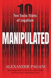 Manipulated : Ten Toxic Traits of Legalism