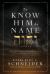 To Know Him by Name : Discover the Power and Promises Revealed in the Hebrew Names and Titles of God