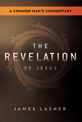 The Revelation of Jesus : A Common Man's Commentary