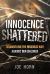 Innocence Shattered : Dismantling the Insidious War Against Our Children