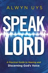 Speak, Lord : A Practical Guide to Hearing and Discerning God's Voice