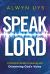 Speak, Lord : A Practical Guide to Hearing and Discerning God's Voice