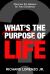 What's the Purpose of Life? : Discover the Reason for Your Existence