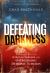 Defeating Darkness : A Handbook for Spiritual Warfare and Overcoming Demonic Schemes