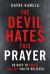 The Devil Hates This Prayer : 60 Days to Break the Lies You've Believed