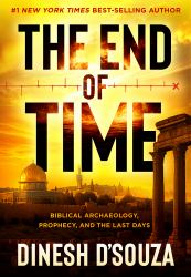 The End of Time : Biblical Archaeology, Prophecy, and the Last Days