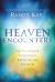 Heaven Encounters : 140 near-Death Experiences Revealing the Afterlife