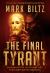 The Final Tyrant : Unmasking the Antichrist and His Last Days Agenda
