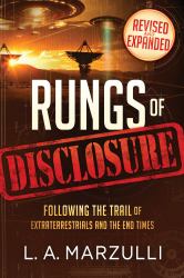Rungs of Disclosure Revised and Expanded : Following the Trail of Extraterrestrials and the End Times