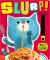 Slurp! Slurp!