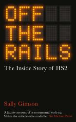 Off the Rails : The Inside Story of HS2
