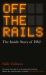 Off the Rails : The Inside Story of HS2