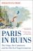 Paris in Ruins : The Siege, the Commune and the Birth of Impressionism