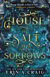 House of Salt and Sorrows : 'Step Inside a Fairy Tale. '&nbsp;Stephanie Garber