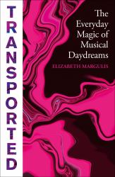 Transported : The Everyday Magic of Musical Daydreams