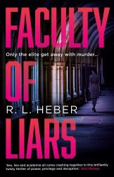 Faculty of Liars : A Seductive Dark Academia Psychological Thriller