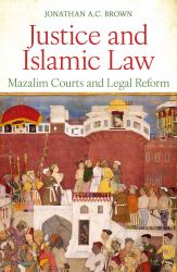 Justice and Islamic Law : Mazalim Courts and Legal Reform