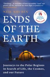 Ends of the Earth : Journeys to the Polar Regions in Search of Life, the Cosmos, and Our Future