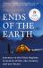 Ends of the Earth : Journeys to the Polar Regions in Search of Life, the Cosmos, and Our Future