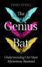 The Genius Bat : Understanding Our Most Mysterious Mammal