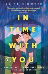 In Time with You : 'This Timeslip Romance Is Swoony and Smart; Definitely Good for the Soul. ' Irish Times
