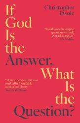 If God Is the Answer, What Is the Question?