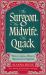 The Surgeon, the Midwife, the Quack : How to Stay Alive in Renaissance England