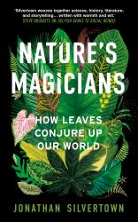 Nature's Magicians : How Leaves Conjure up Our World