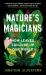 Nature's Magicians : How Leaves Conjure up Our World