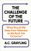 The Challenge of the Future : As We Rush into Tomorrow, What Should We Keep from Yesterday?